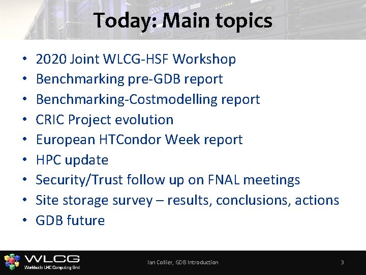 Today: Main topics • • • 2020 Joint WLCG-HSF Workshop Benchmarking pre-GDB report Benchmarking-Costmodelling