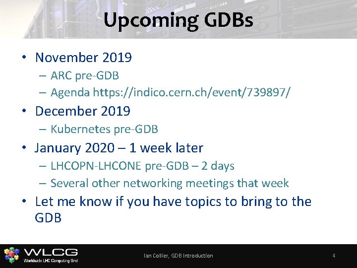 Upcoming GDBs • November 2019 – ARC pre-GDB – Agenda https: //indico. cern. ch/event/739897/