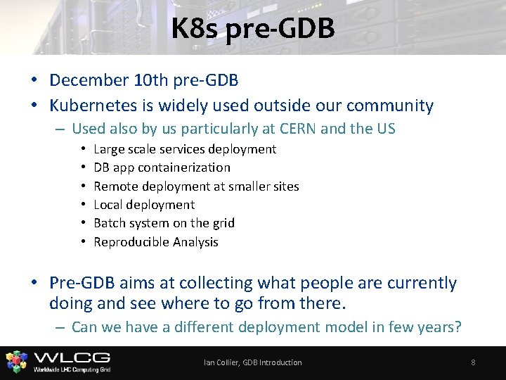 K 8 s pre-GDB • December 10 th pre-GDB • Kubernetes is widely used