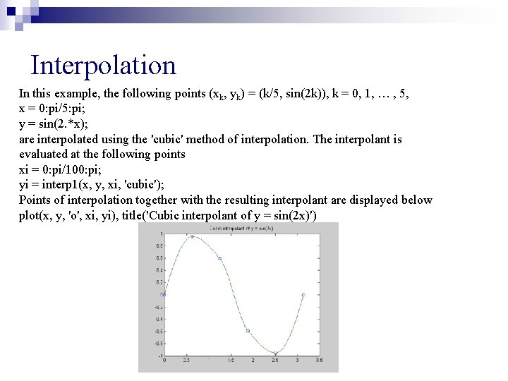 Interpolation In this example, the following points (xk, yk) = (k/5, sin(2 k)), k