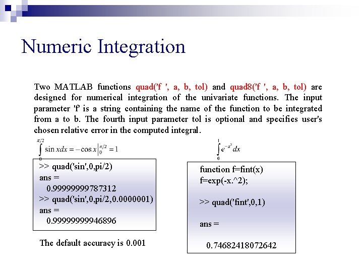 Numeric Integration Two MATLAB functions quad('f ', a, b, tol) and quad 8('f ',