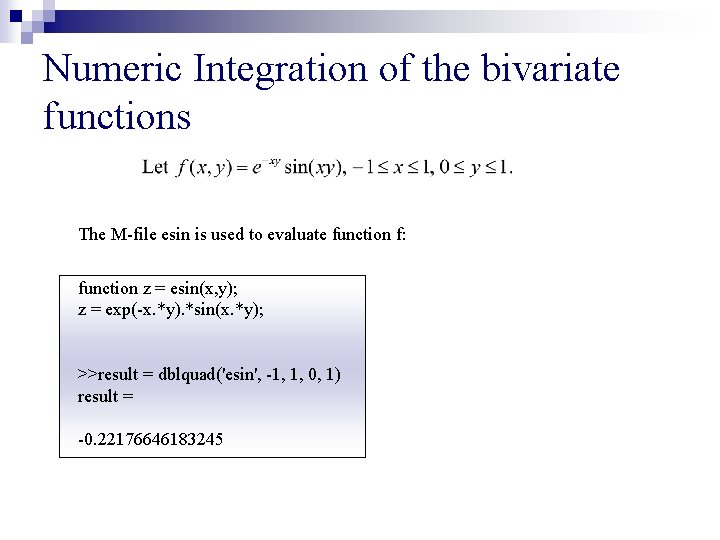 Numeric Integration of the bivariate functions The M-file esin is used to evaluate function