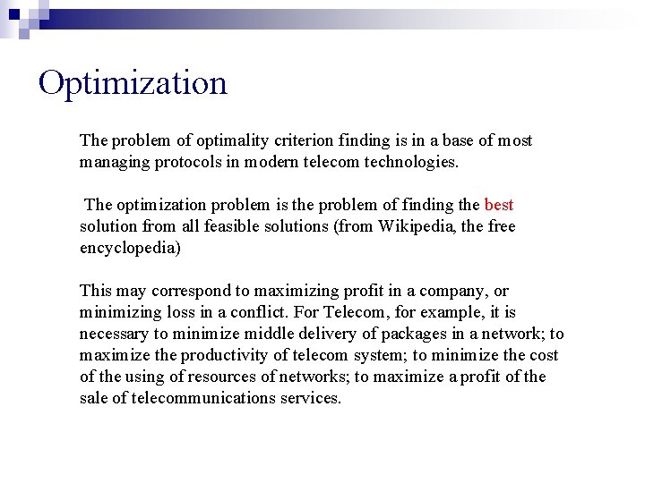 Optimization The problem of optimality criterion finding is in a base of most managing
