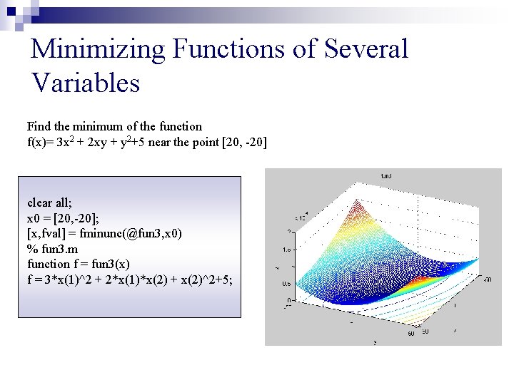 Minimizing Functions of Several Variables Find the minimum of the function f(x)= 3 x