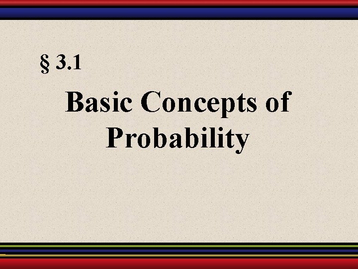 § 3. 1 Basic Concepts of Probability 