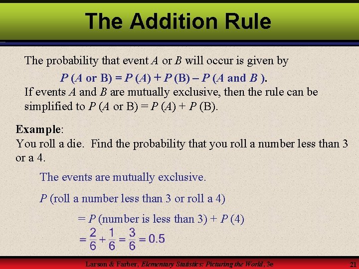 The Addition Rule The probability that event A or B will occur is given