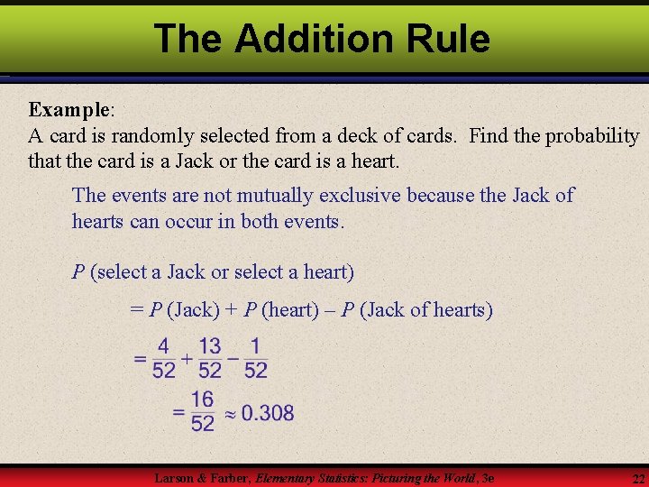 The Addition Rule Example: A card is randomly selected from a deck of cards.