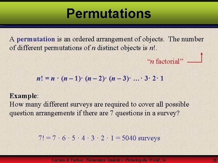 Permutations A permutation is an ordered arrangement of objects. The number of different permutations