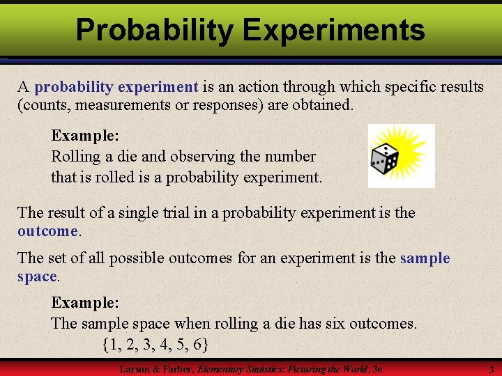 Probability Experiments A probability experiment is an action through which specific results (counts, measurements