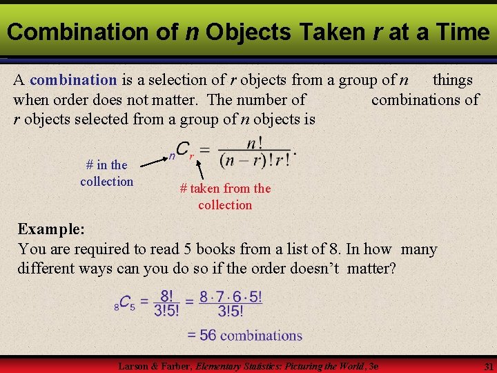 Combination of n Objects Taken r at a Time A combination is a selection