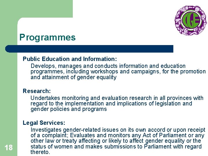 Programmes Public Education and Information: Develops, manages and conducts information and education programmes, including