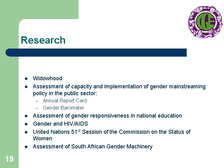 Research l l Widowhood Assessment of capacity and implementation of gender mainstreaming policy in
