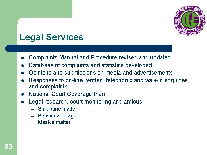 Legal Services l l l Complaints Manual and Procedure revised and updated Database of