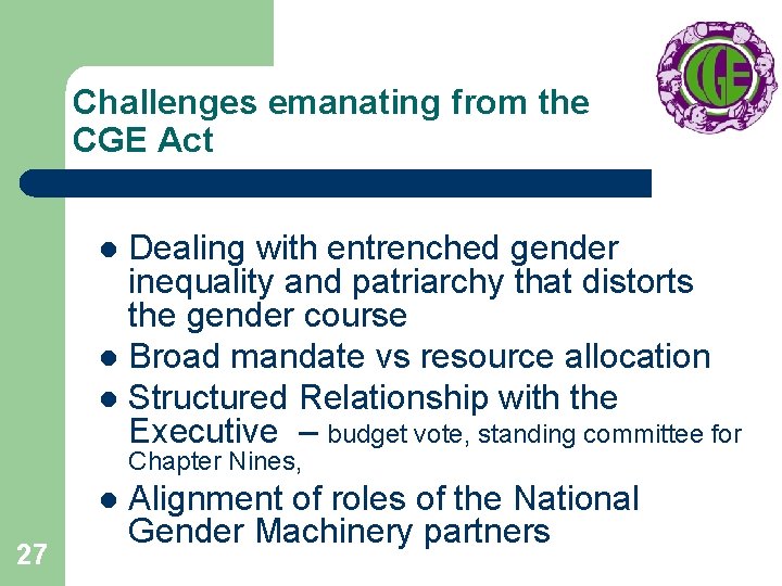 Challenges emanating from the CGE Act Dealing with entrenched gender inequality and patriarchy that