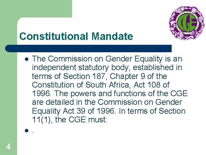 Constitutional Mandate l l 4 The Commission on Gender Equality is an independent statutory