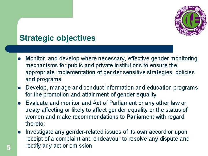 Strategic objectives l l 5 Monitor, and develop where necessary, effective gender monitoring mechanisms