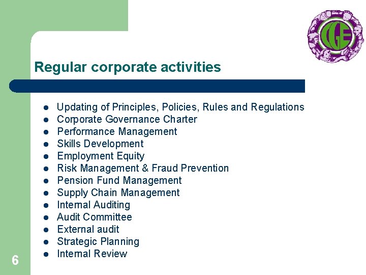 Regular corporate activities l l l 6 l Updating of Principles, Policies, Rules and