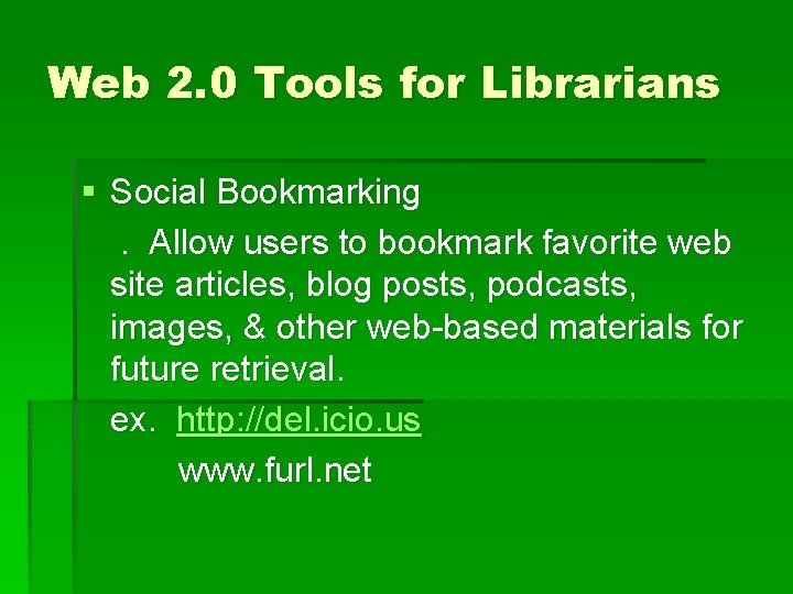 Web 2. 0 Tools for Librarians § Social Bookmarking. Allow users to bookmark favorite