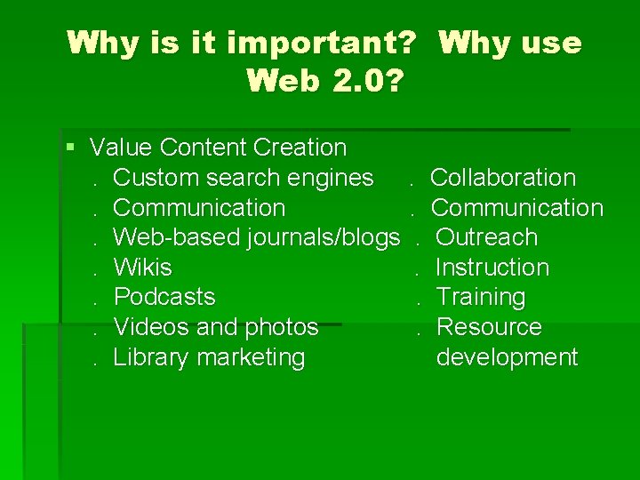 Why is it important? Why use Web 2. 0? § Value Content Creation. Custom