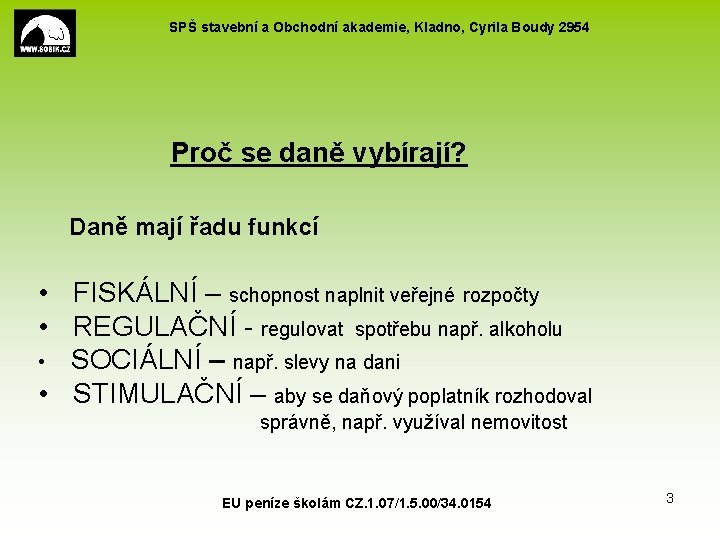 SPŠ stavební a Obchodní akademie, Kladno, Cyrila Boudy 2954 Proč se daně vybírají? Daně