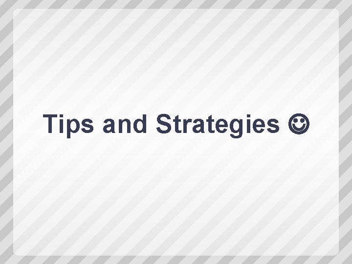 Tips and Strategies 