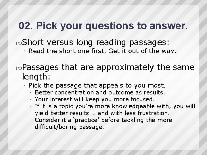 02. Pick your questions to answer. Short versus long reading passages: Read the short