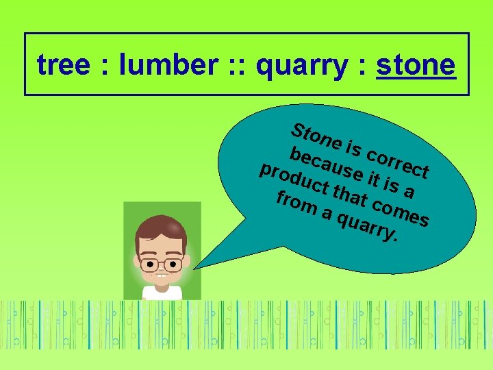 tree : lumber : : quarry : stone Sto ne i s co bec