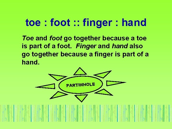 toe : foot : : finger : hand Toe and foot go together because