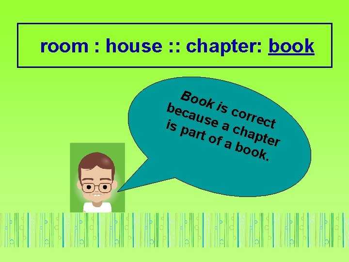 room : house : : chapter: book Boo bec k is co aus rrec