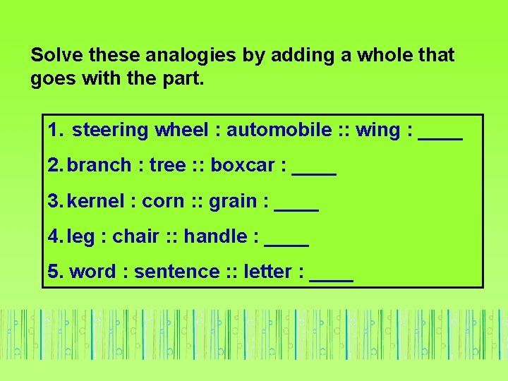 Solve these analogies by adding a whole that goes with the part. 1. steering