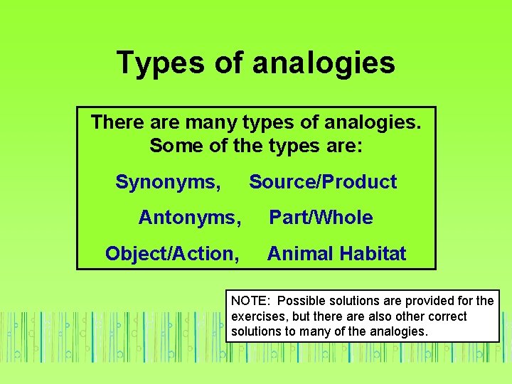Types of analogies There are many types of analogies. Some of the types are: