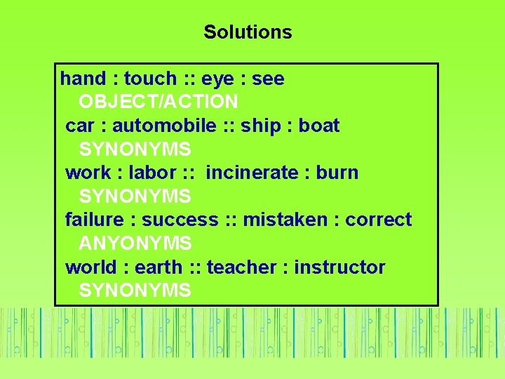 Solutions hand : touch : : eye : see OBJECT/ACTION car : automobile :