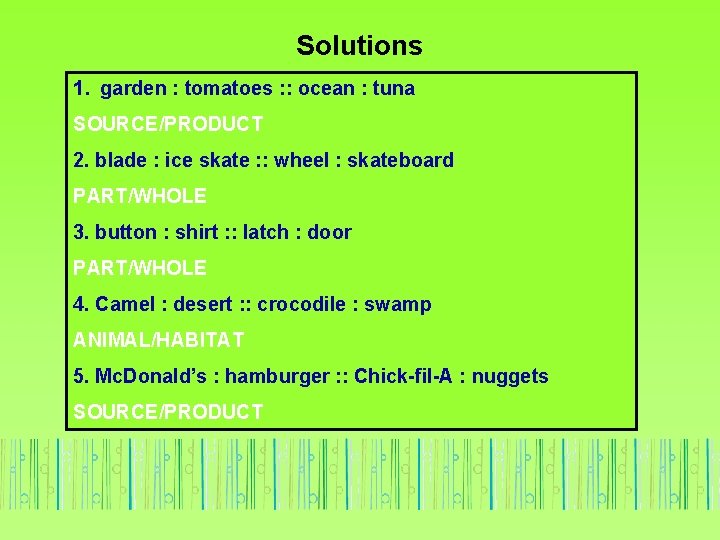 Solutions 1. garden : tomatoes : : ocean : tuna SOURCE/PRODUCT 2. blade :