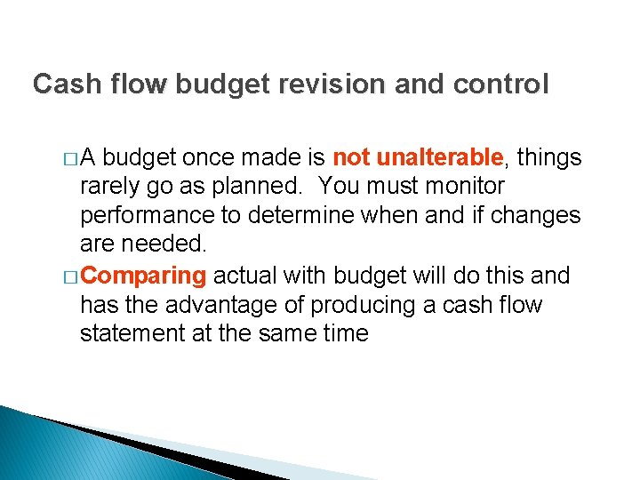 Cash flow budget revision and control �A budget once made is not unalterable, things