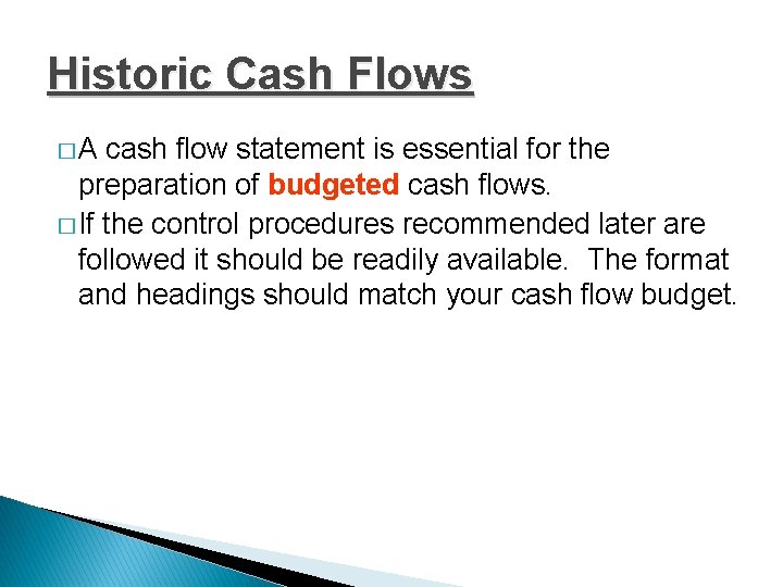 Historic Cash Flows �A cash flow statement is essential for the preparation of budgeted