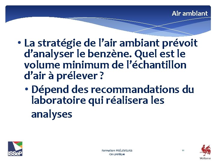 Air ambiant • La stratégie de l’air ambiant prévoit d’analyser le benzène. Quel est
