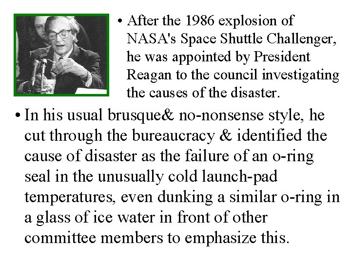  • After the 1986 explosion of NASA's Space Shuttle Challenger, he was appointed