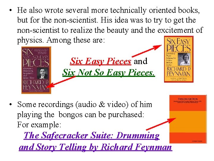  • He also wrote several more technically oriented books, but for the non-scientist.