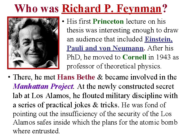 Who was Richard P. Feynman? • His first Princeton lecture on his thesis was