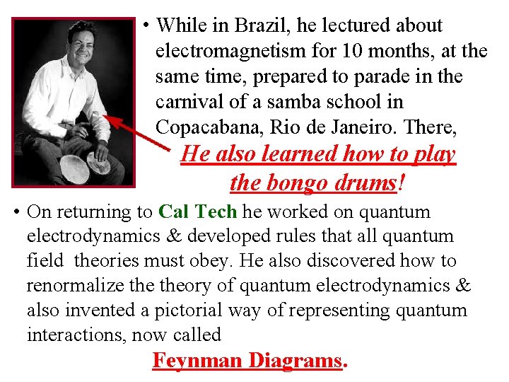  • While in Brazil, he lectured about electromagnetism for 10 months, at the