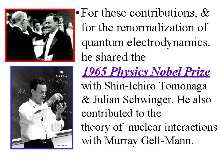  • For these contributions, & for the renormalization of quantum electrodynamics, he shared