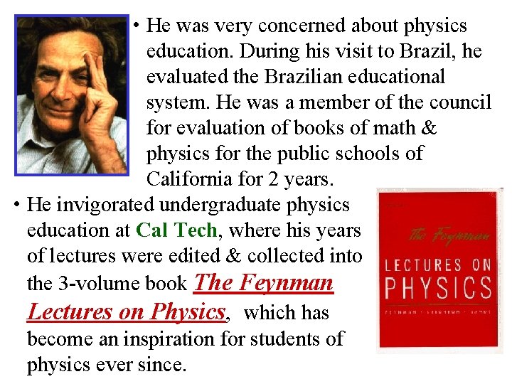  • He was very concerned about physics education. During his visit to Brazil,