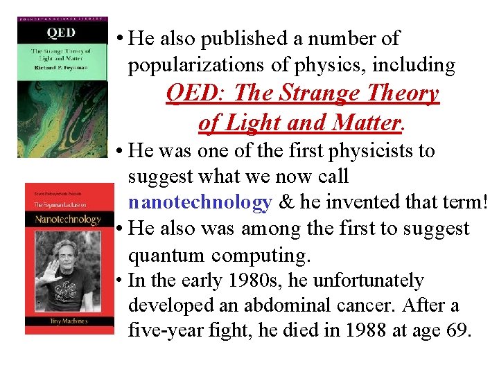  • He also published a number of popularizations of physics, including QED: The