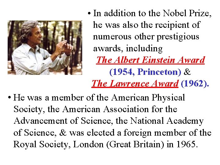  • In addition to the Nobel Prize, he was also the recipient of