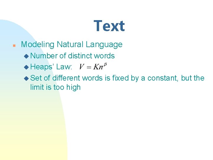 Text n Modeling Natural Language u Number of distinct words u Heaps’ Law: u