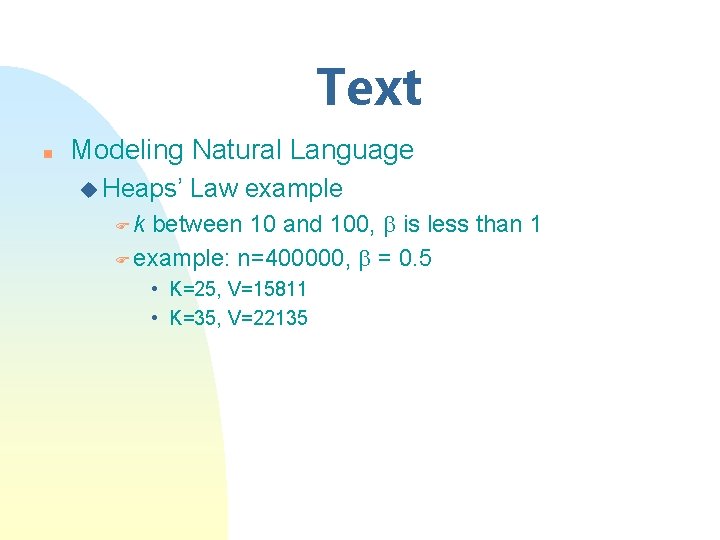 Text n Modeling Natural Language u Heaps’ Law example between 10 and 100, is