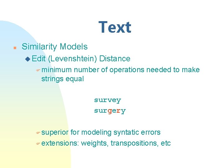 Text n Similarity Models u Edit (Levenshtein) Distance F minimum number of operations needed