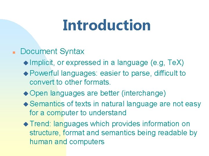 Introduction n Document Syntax u Implicit, or expressed in a language (e. g, Te.