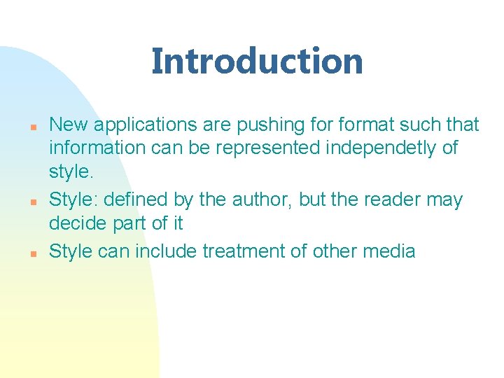 Introduction n New applications are pushing format such that information can be represented independetly