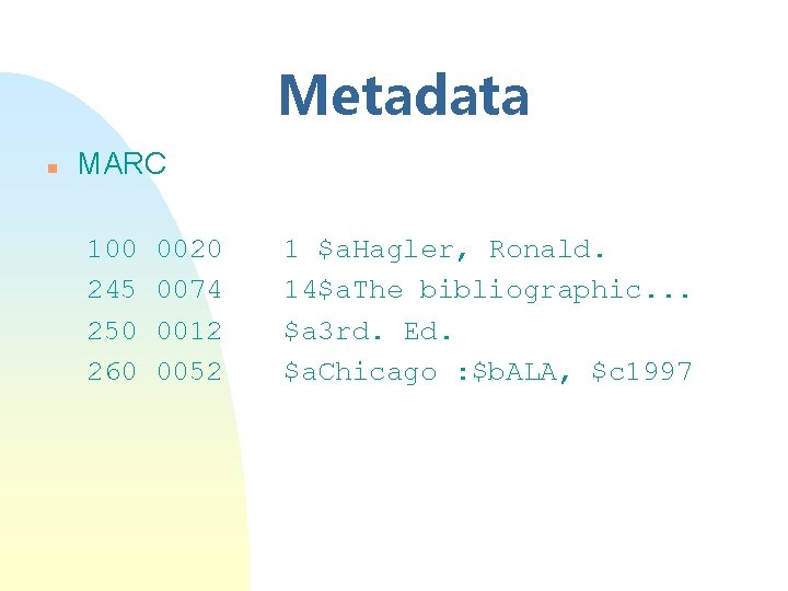 Metadata n MARC 100 245 250 260 0020 0074 0012 0052 1 $a. Hagler,